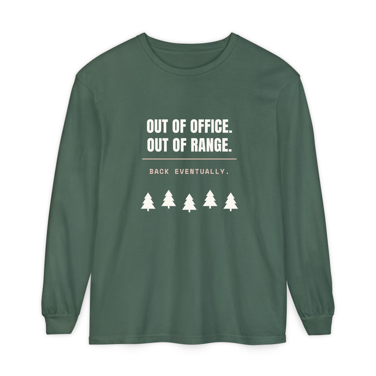 Out Of Office, Out Of Range, printed on a long sleeve in Blue Spruce
