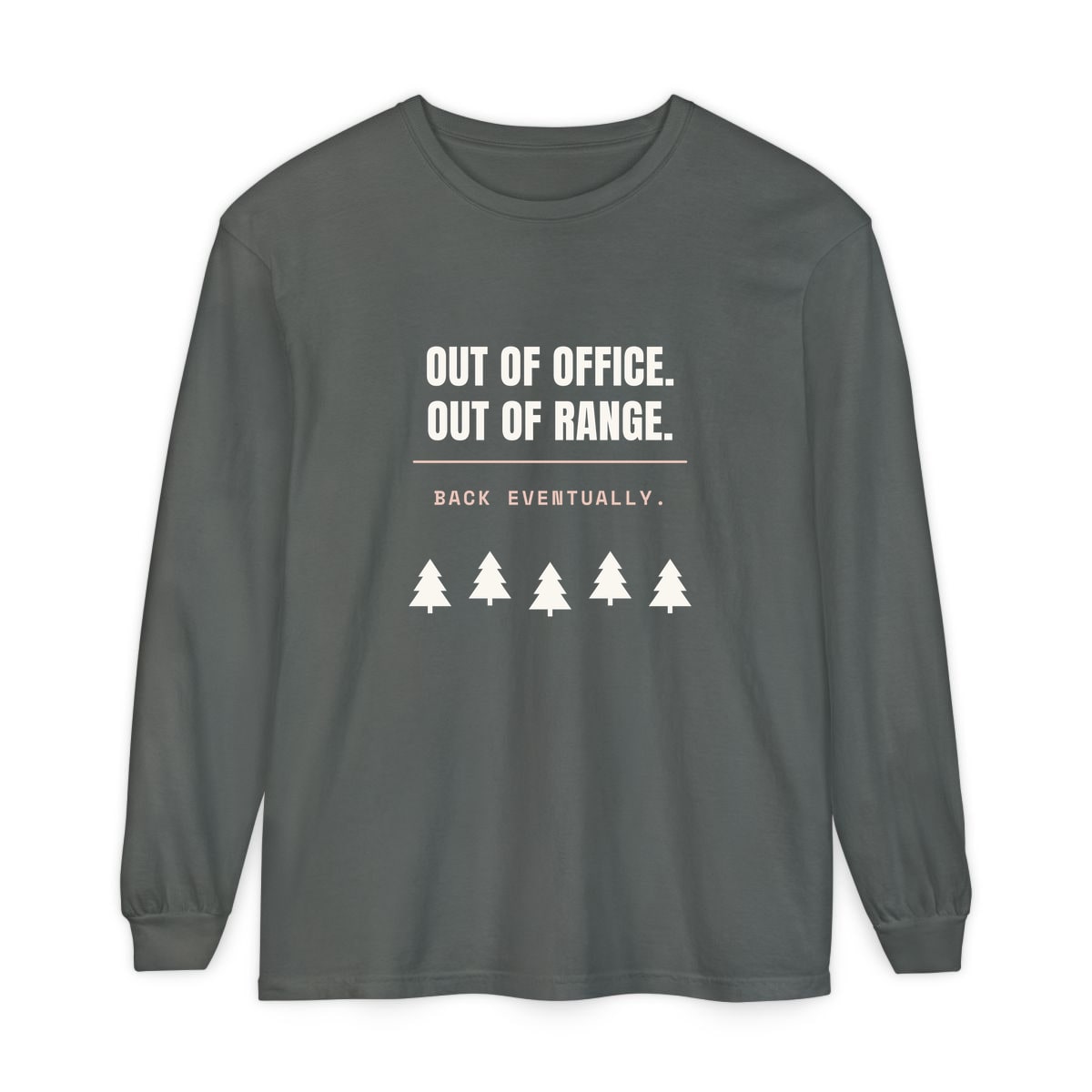 Out Of Office, Out Of Range, printed on a long sleeve in Pepper