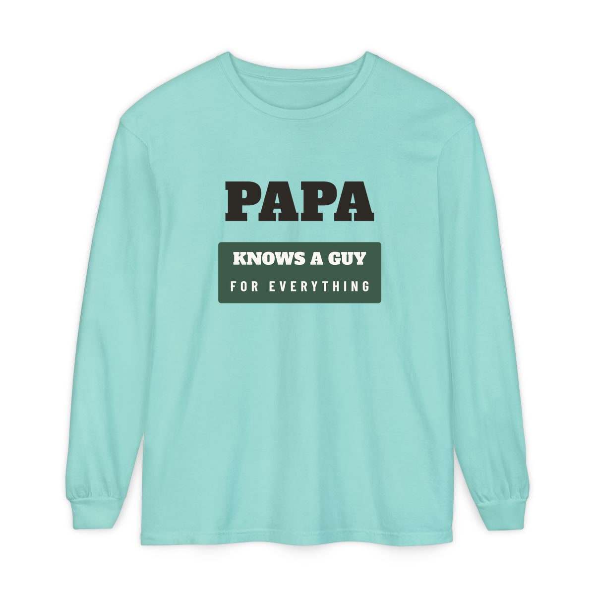 Papa Knows A Guy, printed on a long sleeve in Chalky Mint