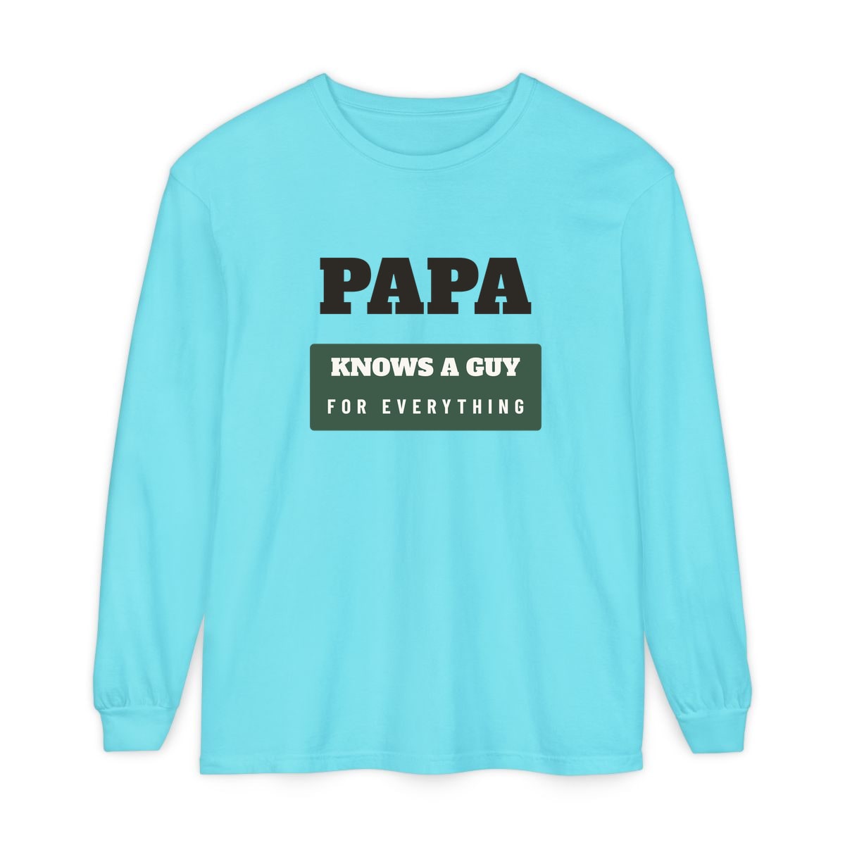 Papa Knows A Guy, printed on a long sleeve in Lagoon Blue