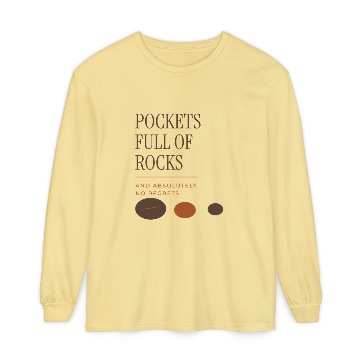 Pockets Full Of Rocks, printed on a long sleeve in Butter