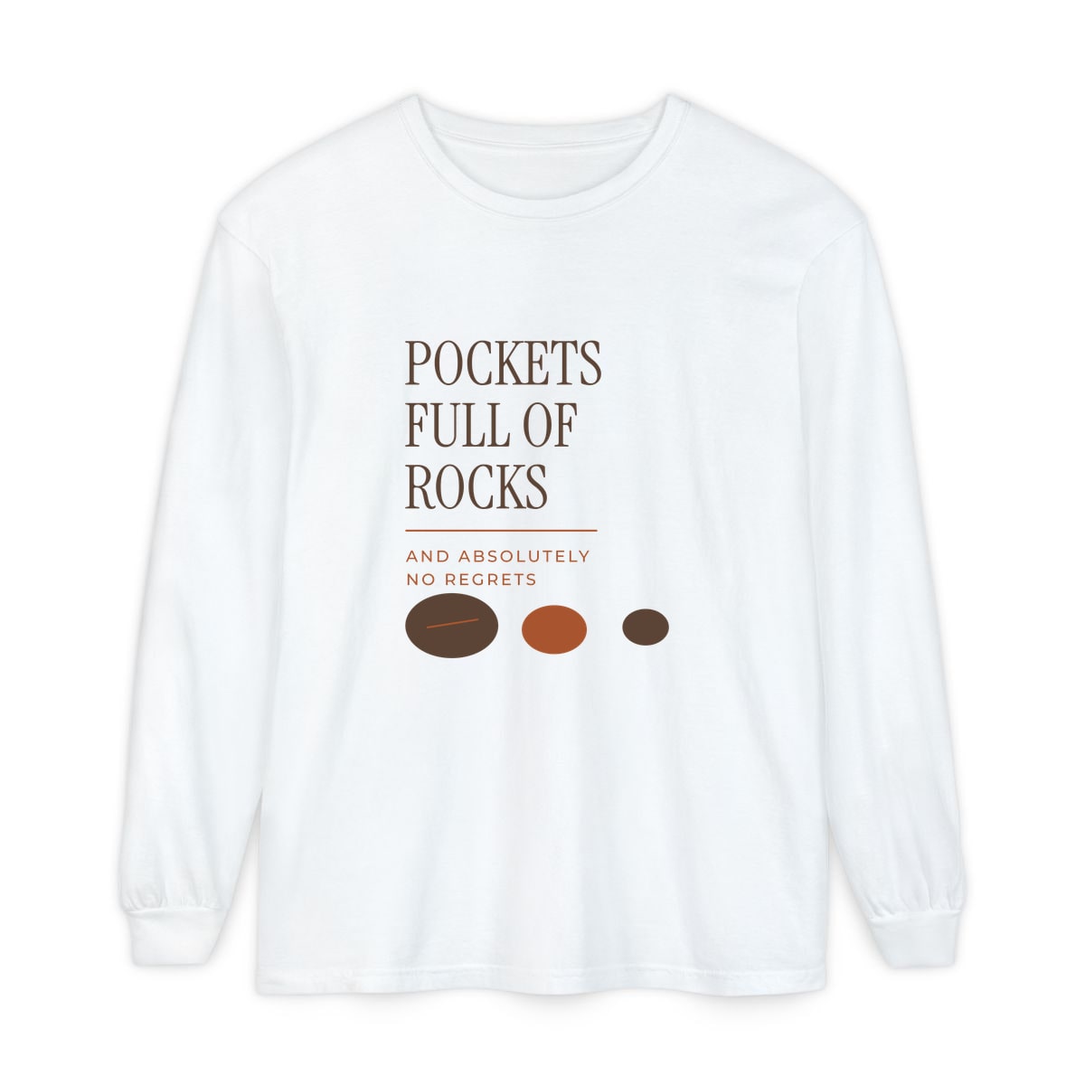 Pockets Full Of Rocks, printed on a long sleeve in White