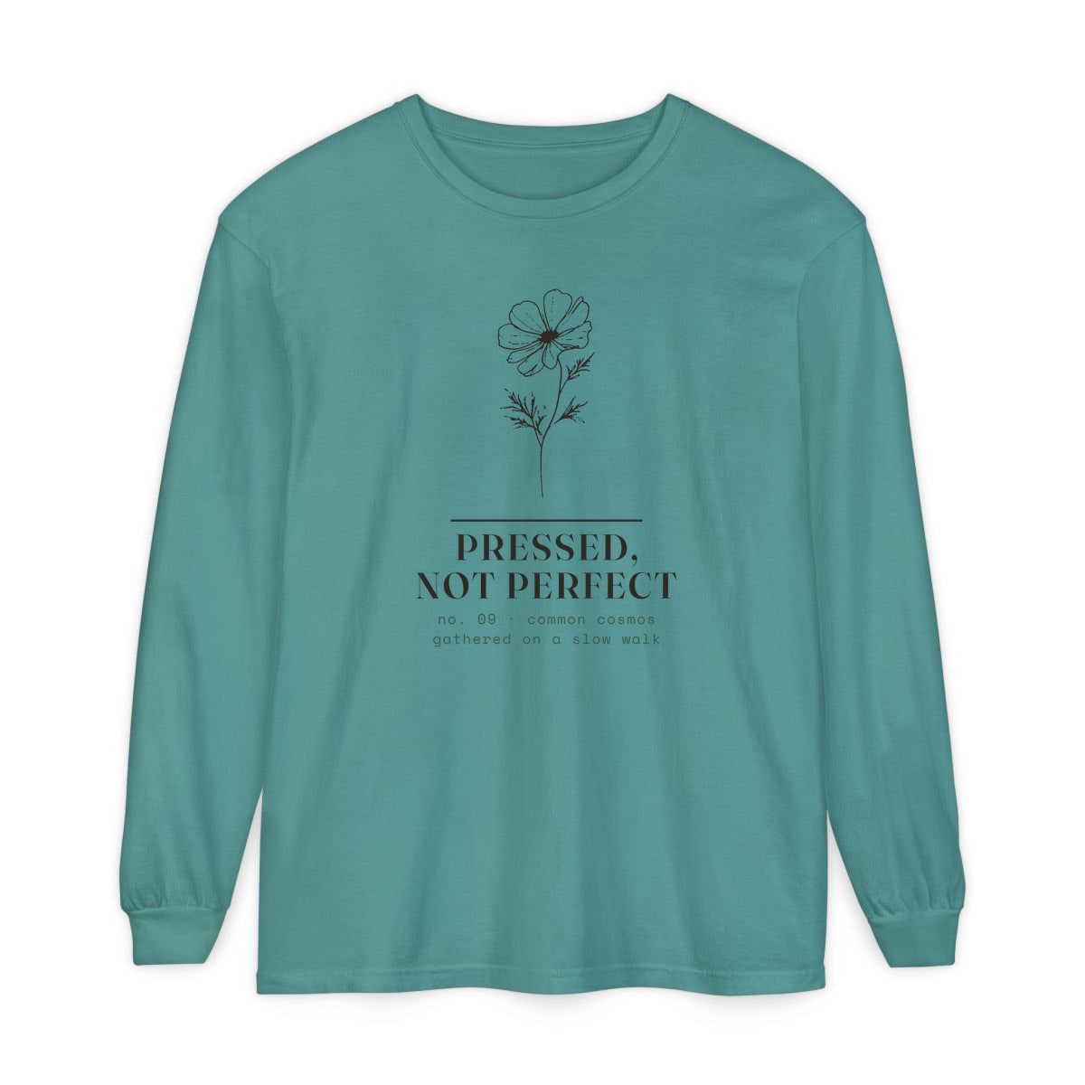 Pressed, Not Perfect, printed on a long sleeve in Seafoam