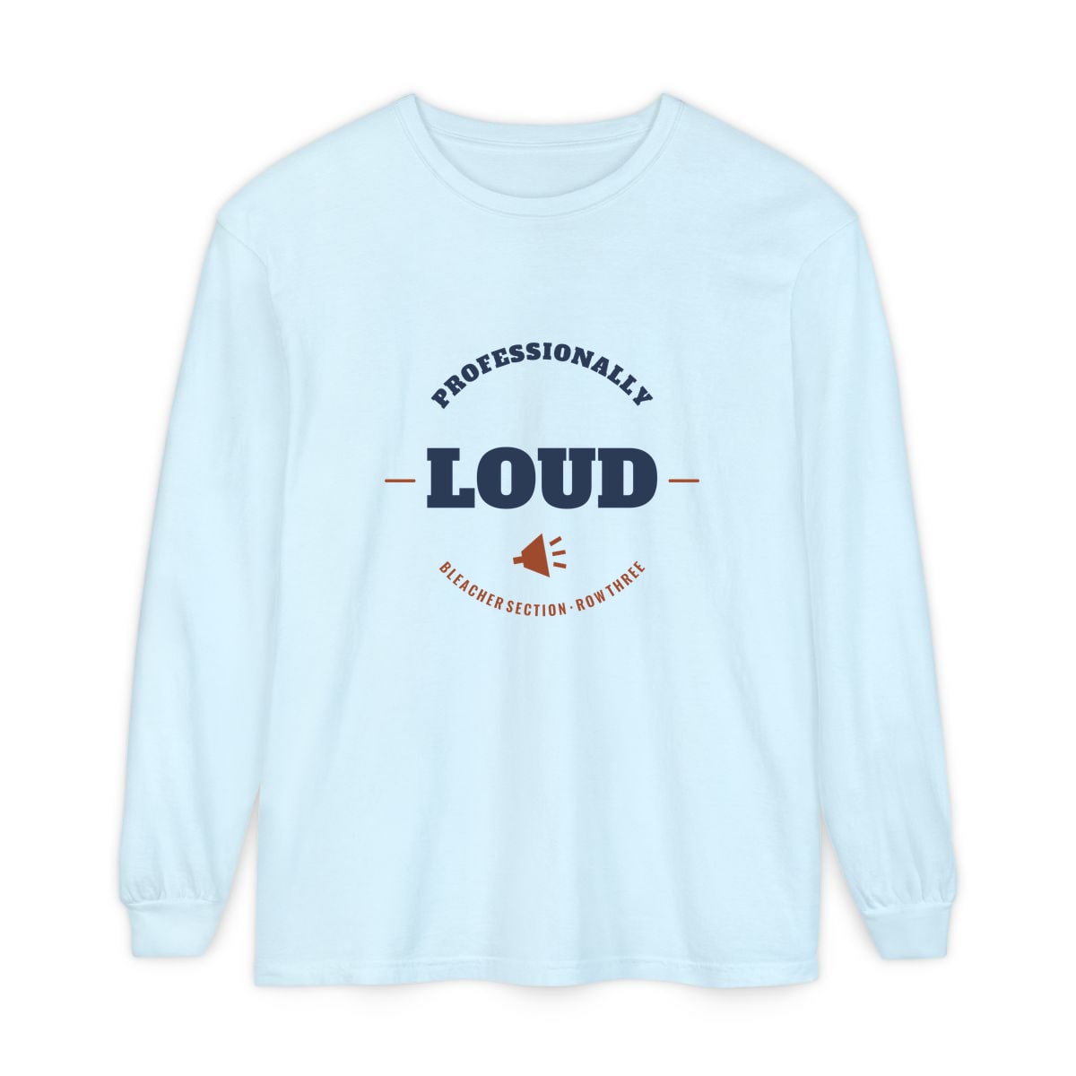 Professionally Loud, printed on a long sleeve in Chambray