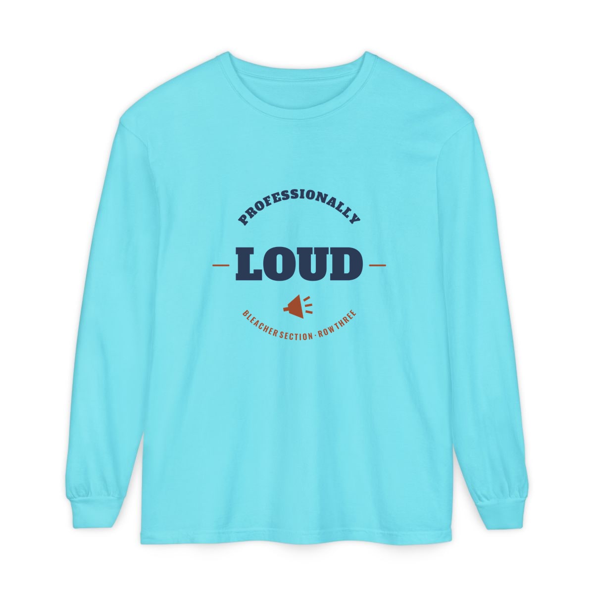 Professionally Loud, printed on a long sleeve in Lagoon Blue