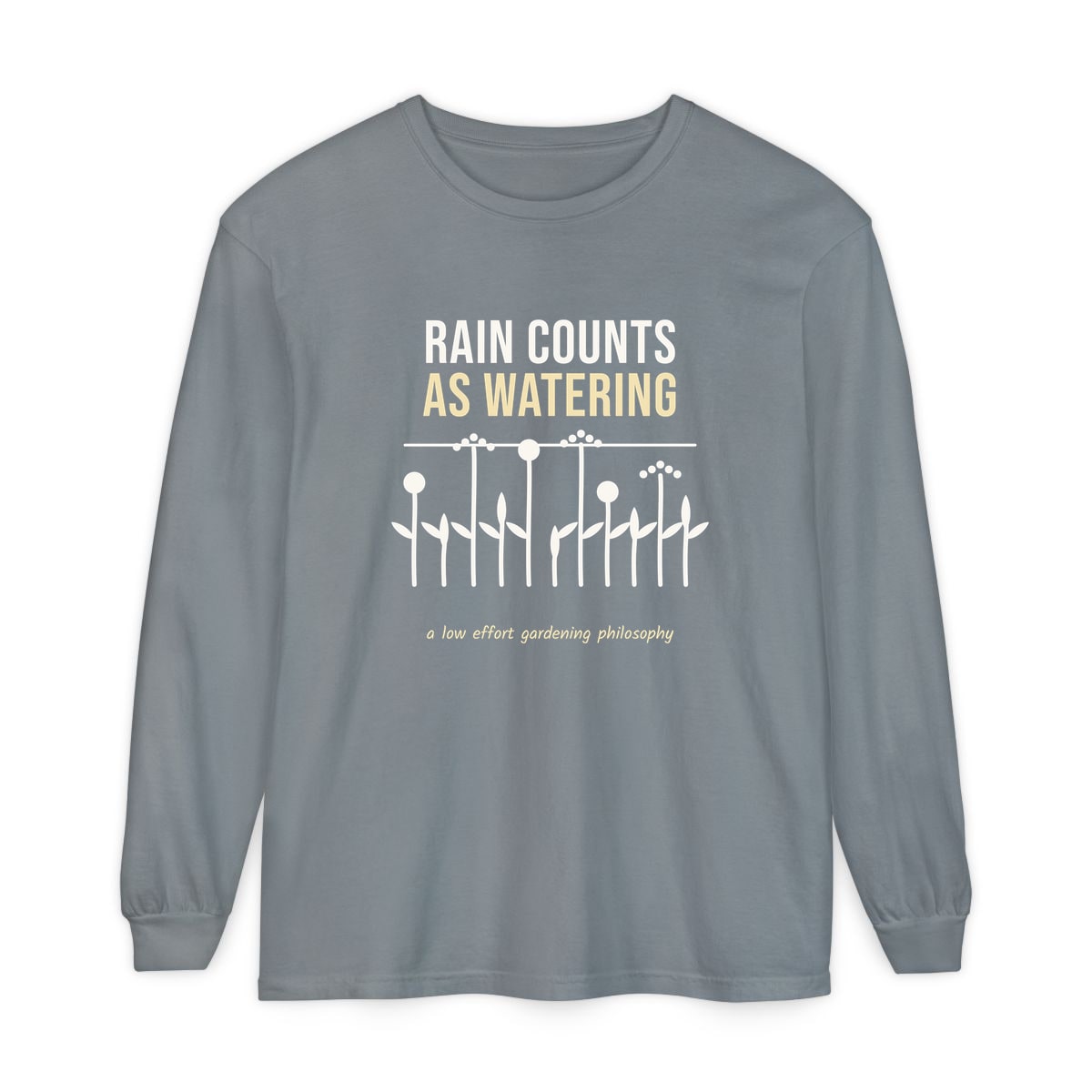 Rain Counts As Watering, printed on a long sleeve in Granite