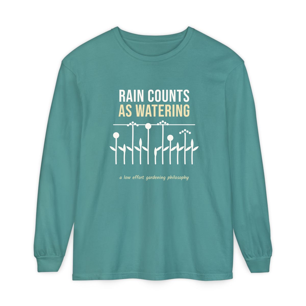 Rain Counts As Watering, printed on a long sleeve in Seafoam