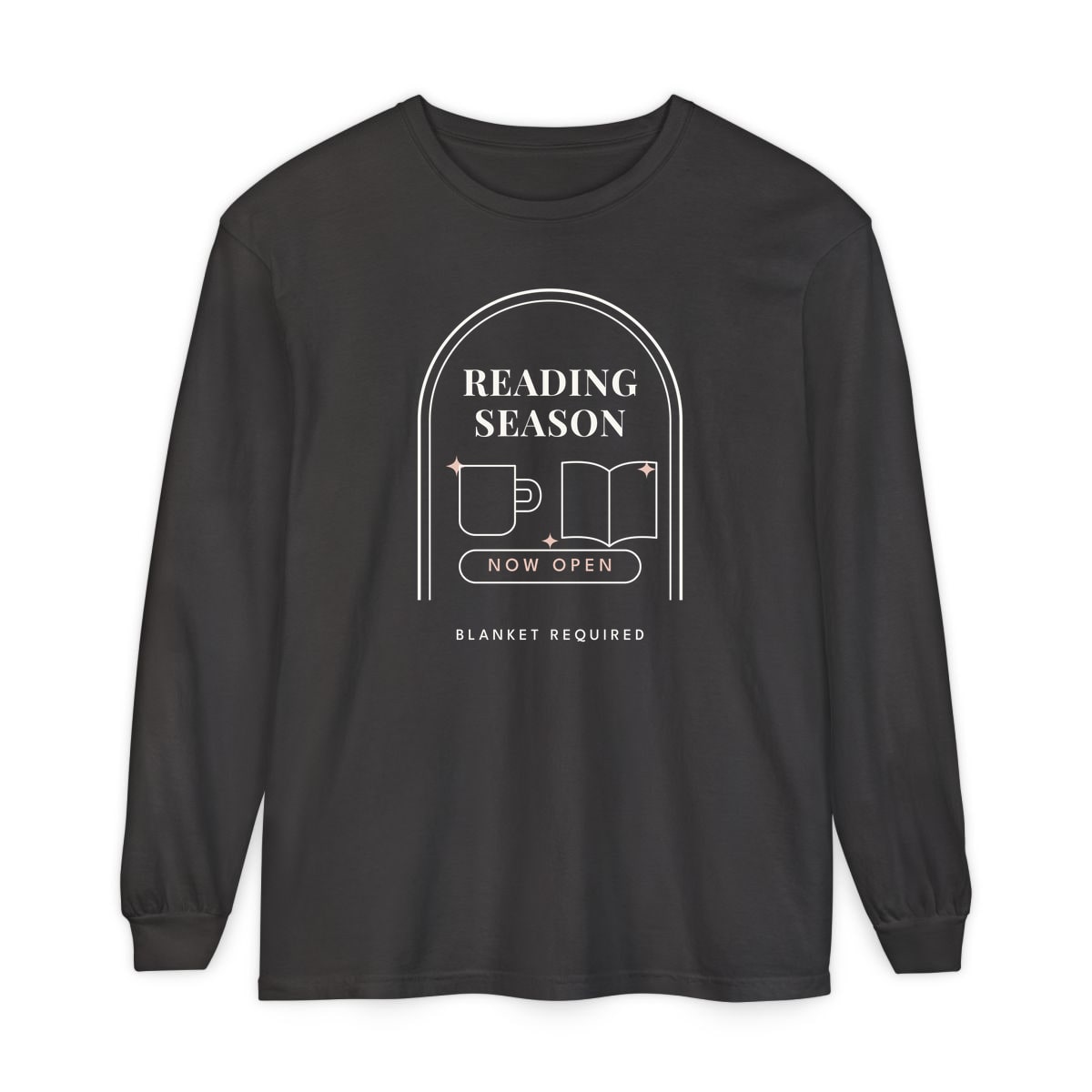 Reading Season Now Open, printed on a long sleeve in Graphite