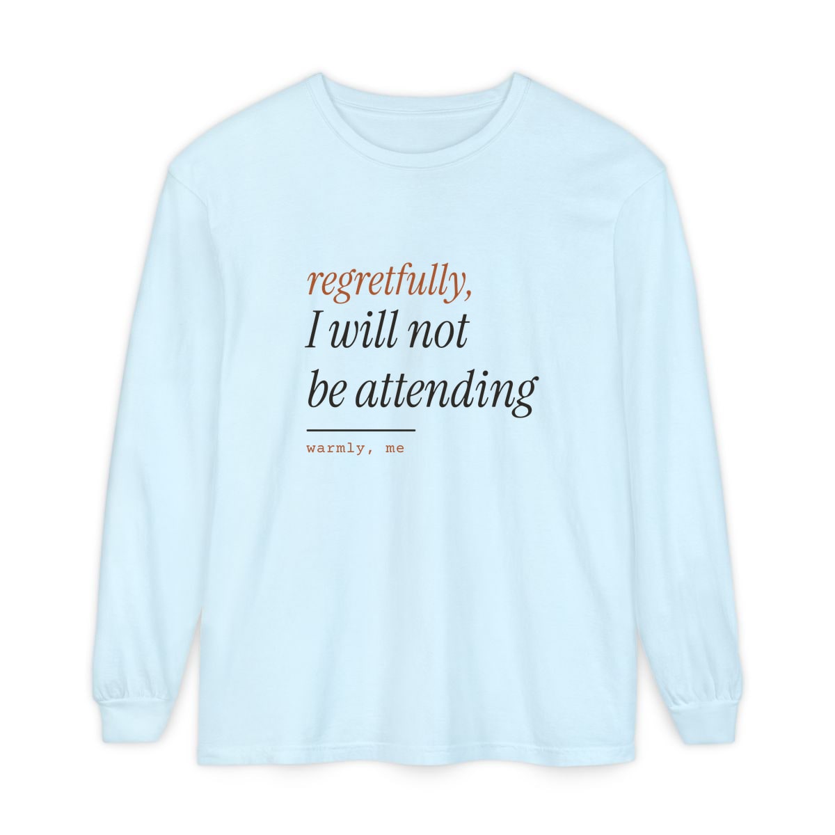 Regretfully, No, printed on a long sleeve in Chambray