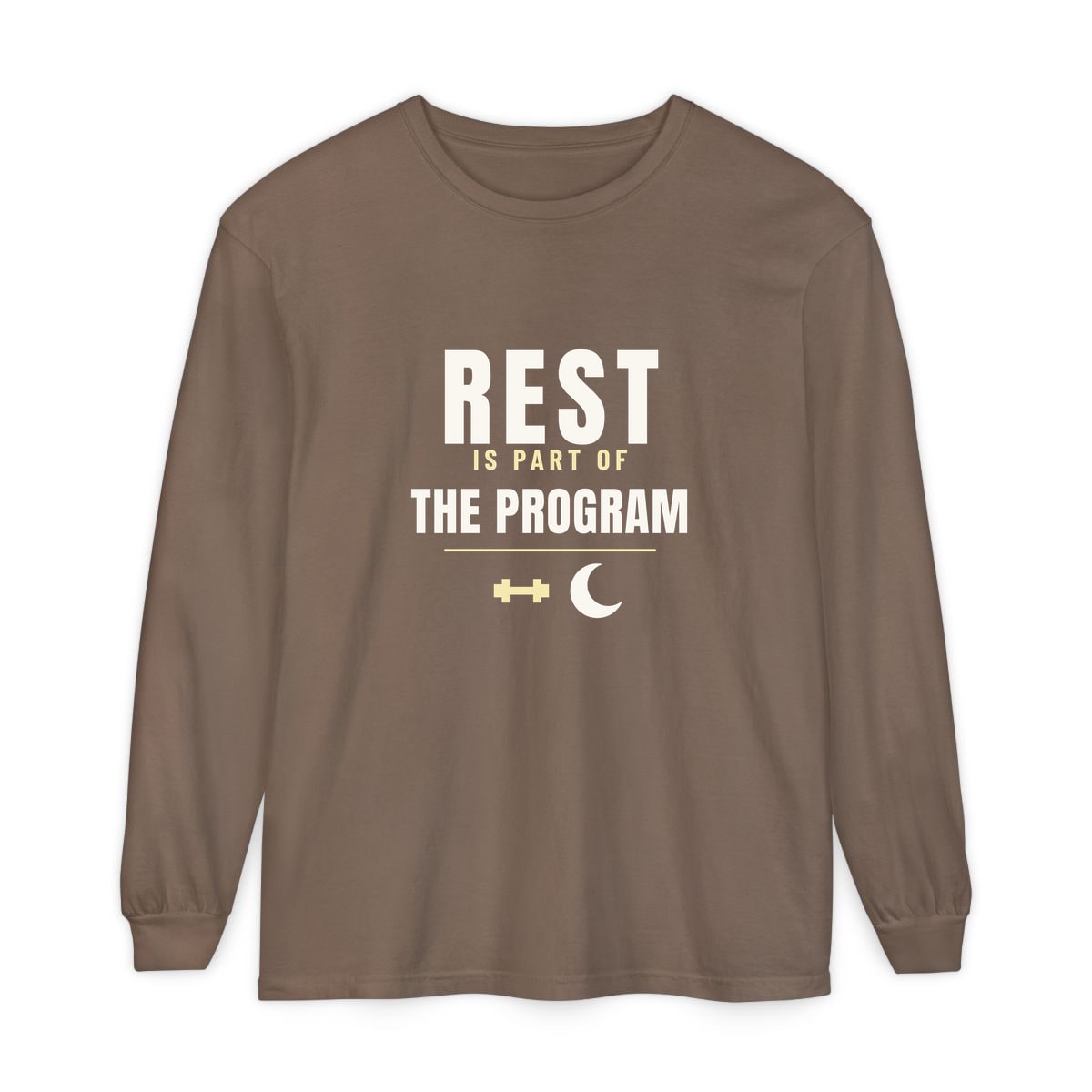 Rest Is Part Of It, printed on a long sleeve in Espresso