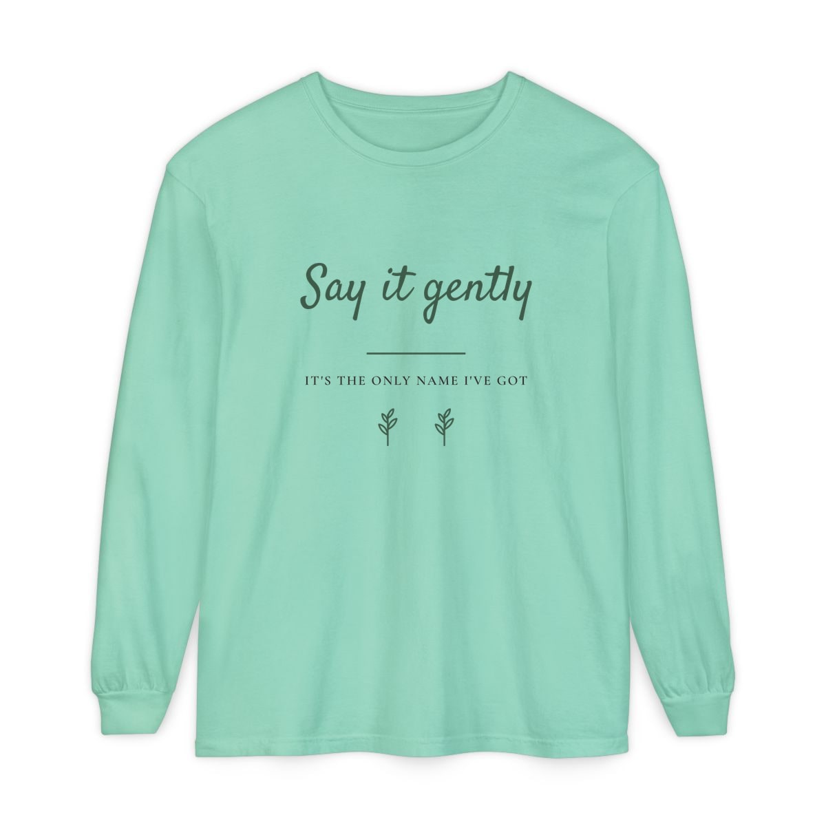 Say It Gently, printed on a long sleeve in Island Reef