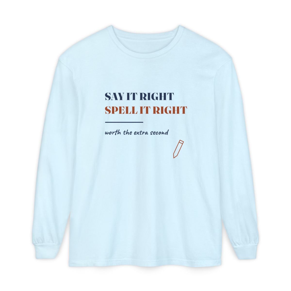 Say It Right, printed on a long sleeve in Chambray