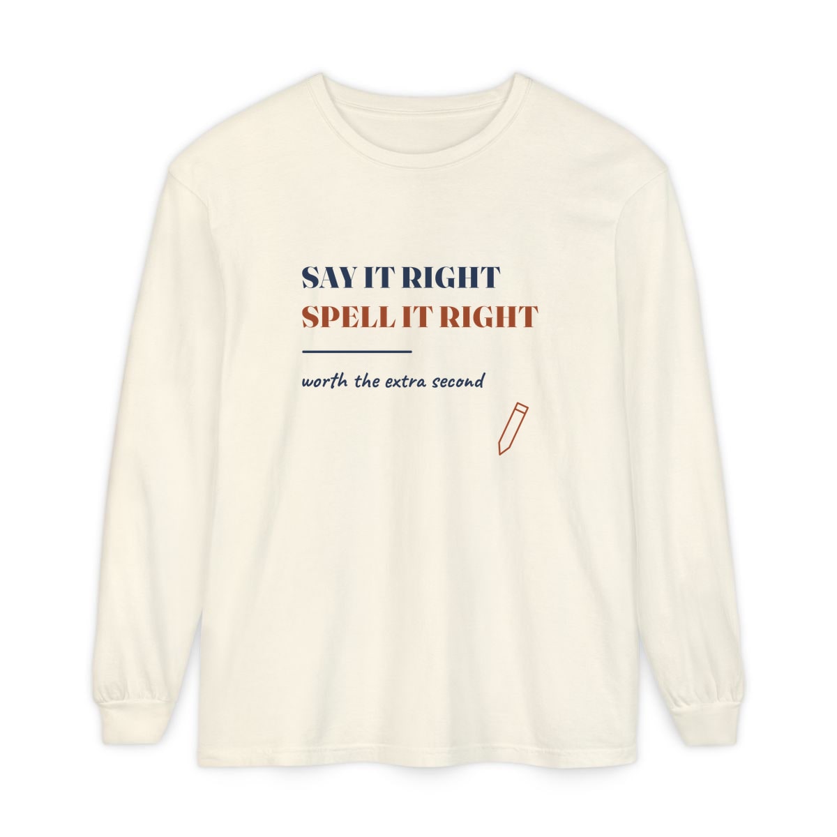 Say It Right, printed on a long sleeve in Ivory