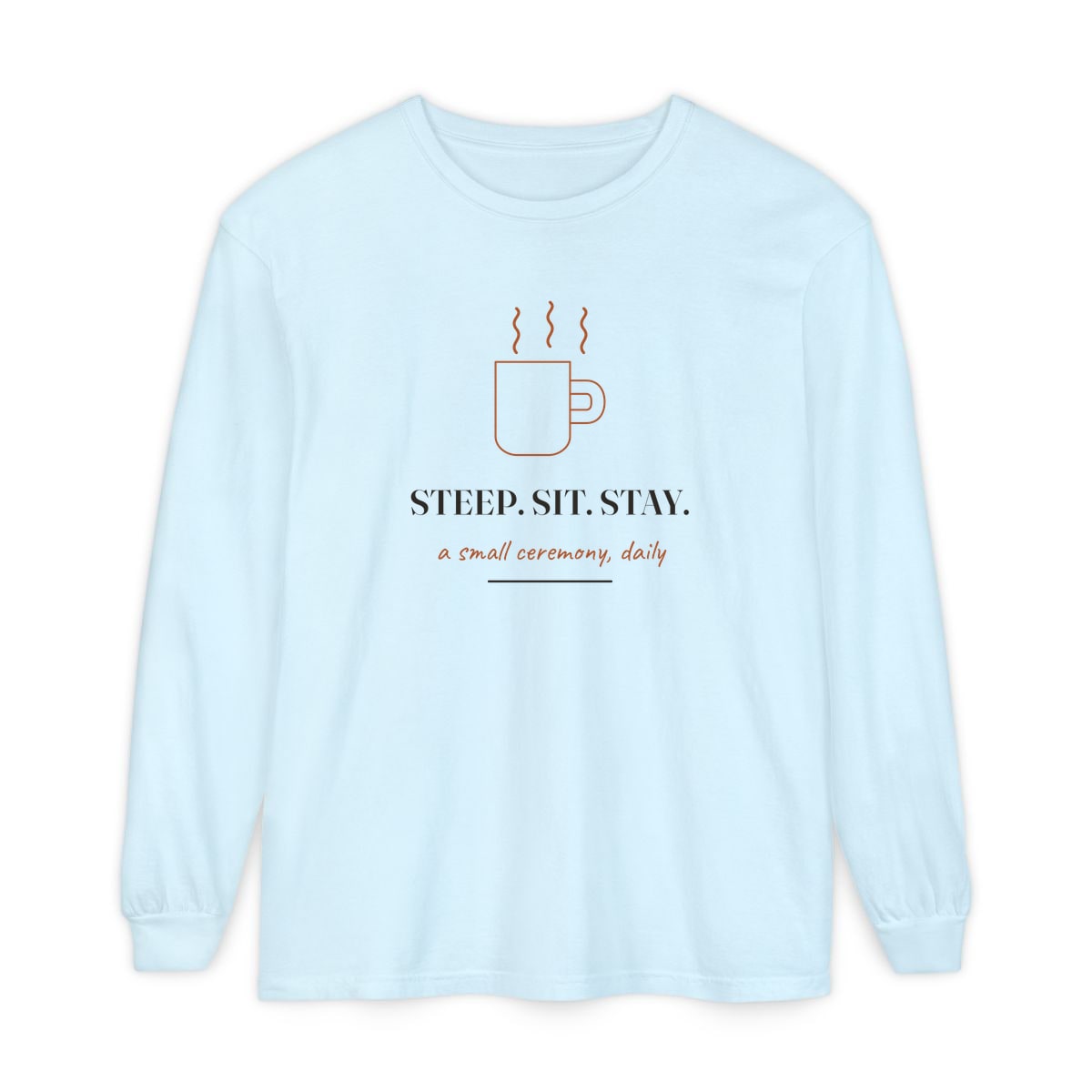 Steep, Sit, Stay, printed on a long sleeve in Chambray