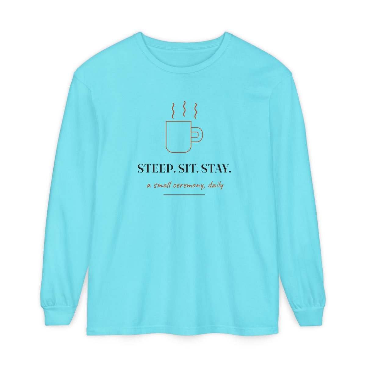 Steep, Sit, Stay, printed on a long sleeve in Lagoon Blue