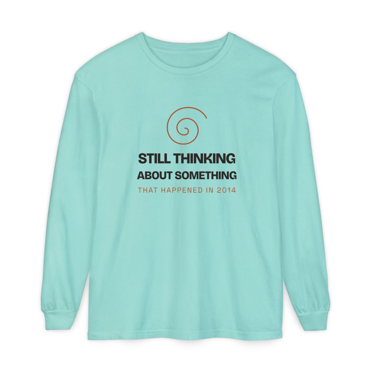 Still Thinking About 2014, printed on a long sleeve in Chalky Mint