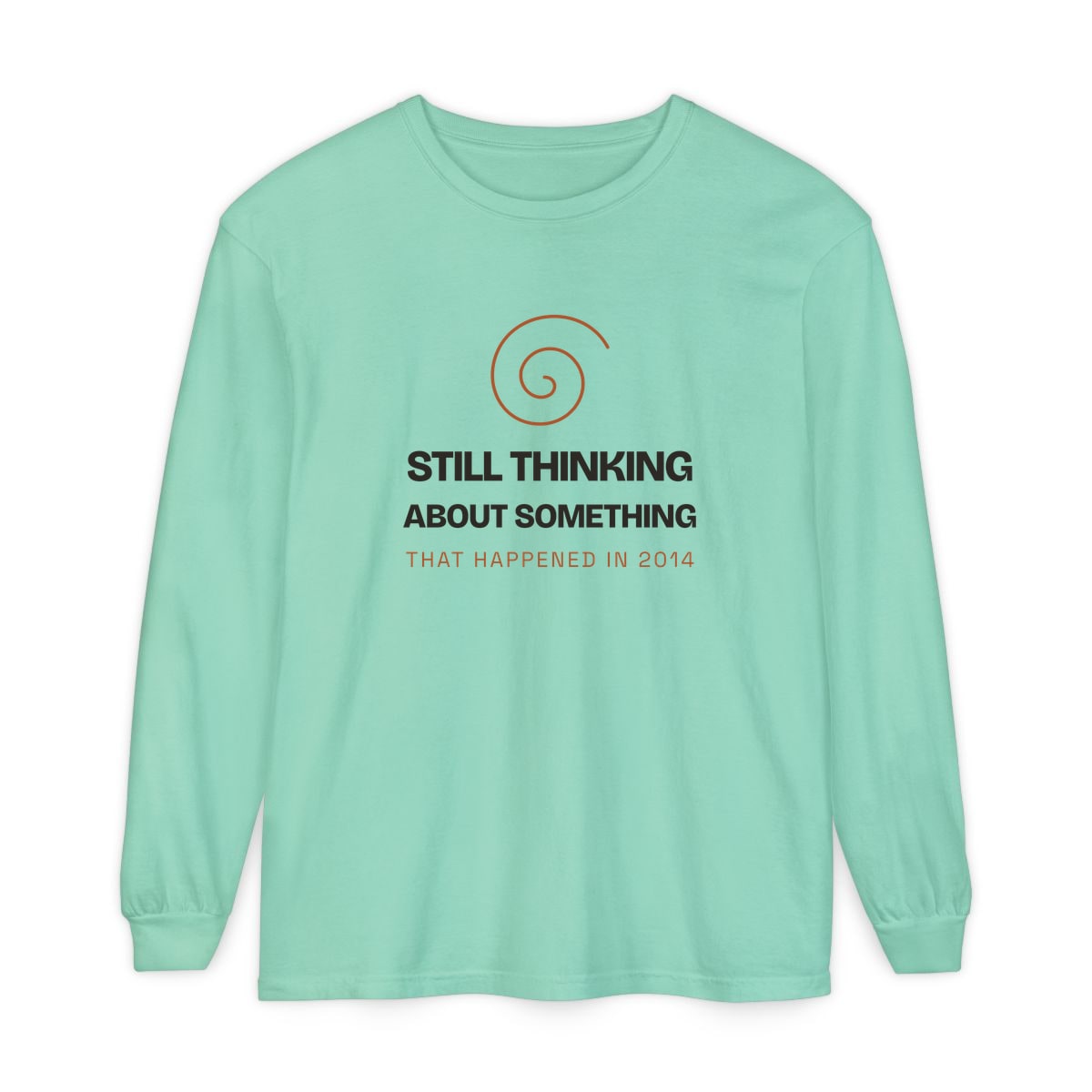 Still Thinking About 2014, printed on a long sleeve in Island Reef