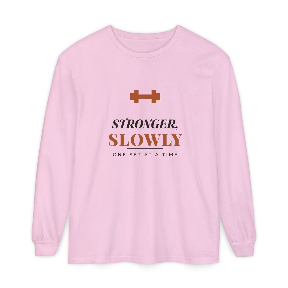 Stronger, Slowly, printed on a long sleeve in Blossom