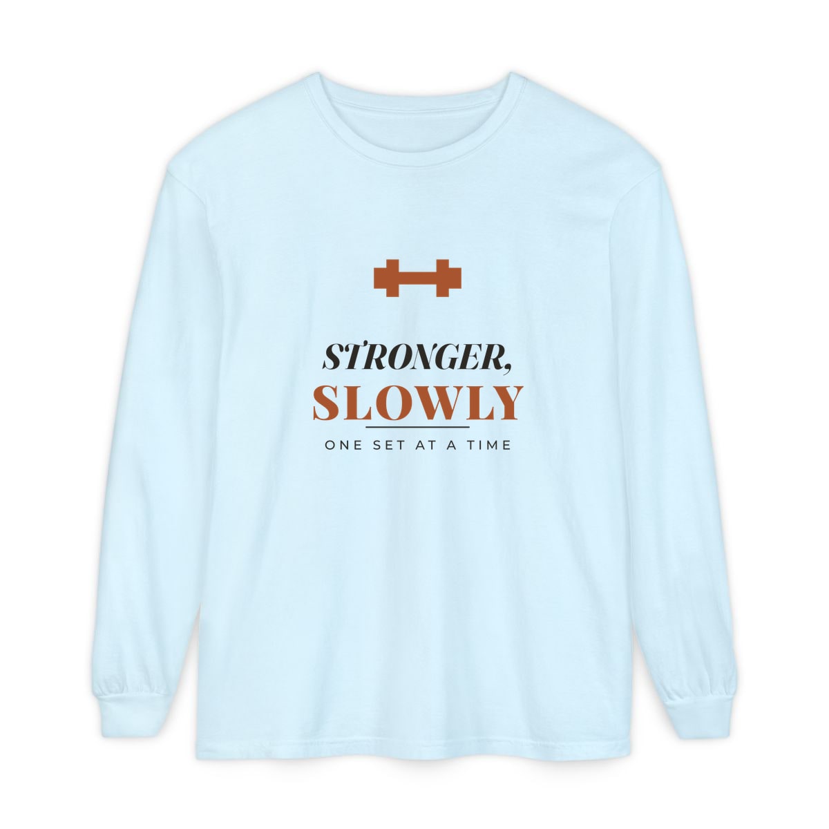 Stronger, Slowly, printed on a long sleeve in Chambray