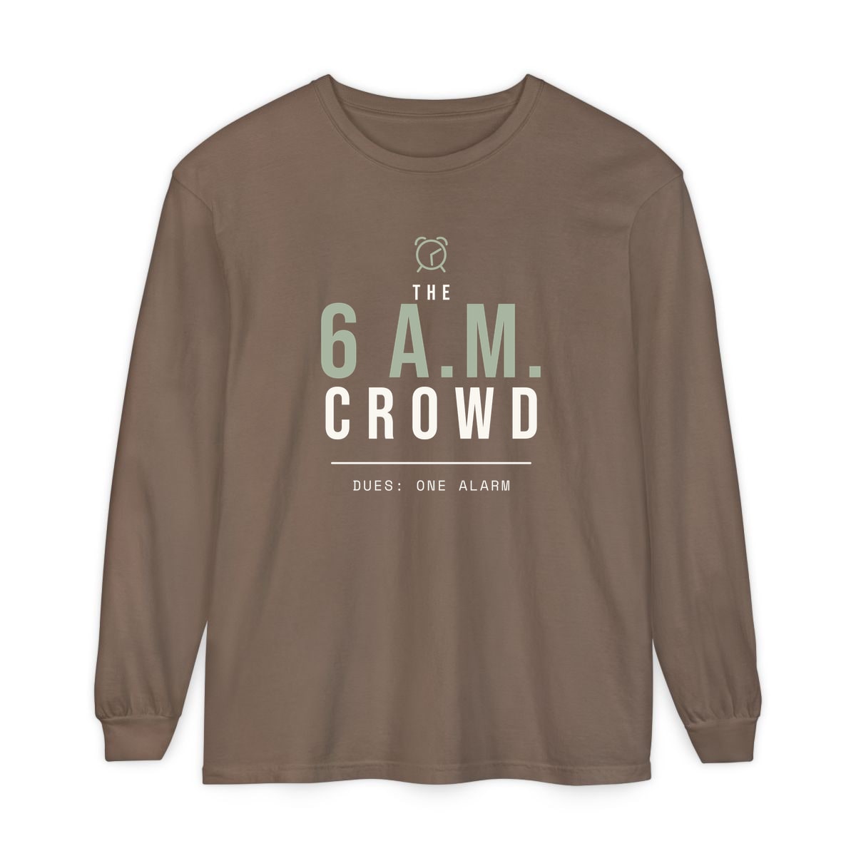 The 6 A.M. Crowd, printed on a long sleeve in Espresso