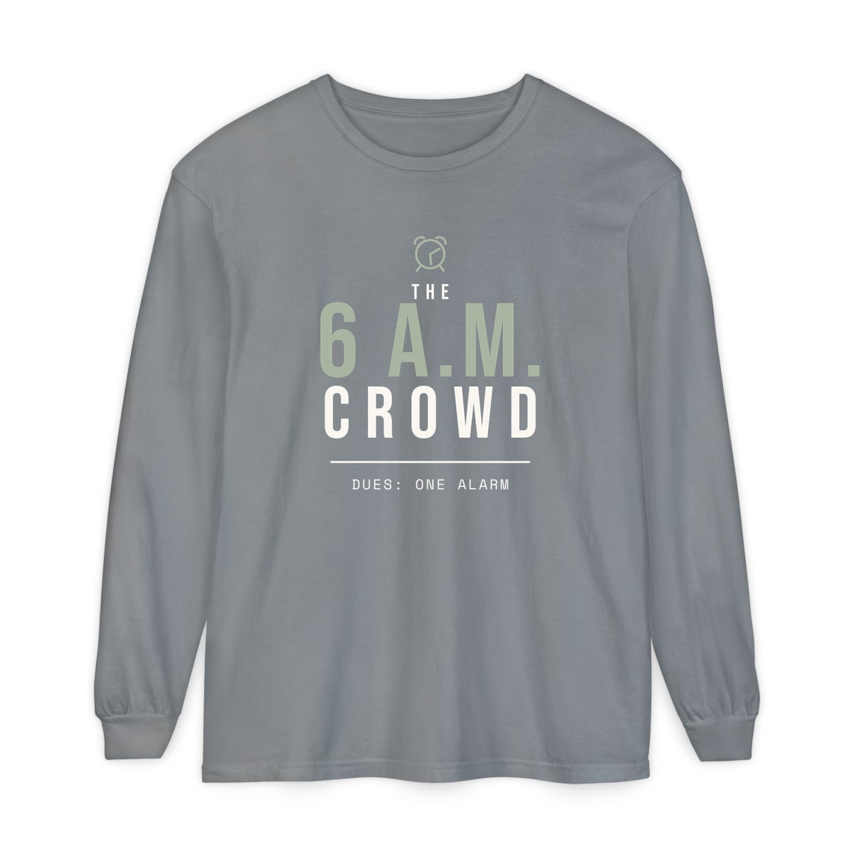 The 6 A.M. Crowd, printed on a long sleeve in Grey