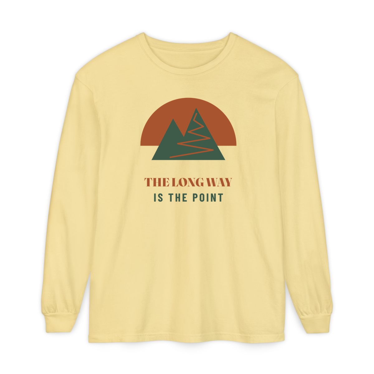 The Long Way Is The Point, printed on a long sleeve in Butter