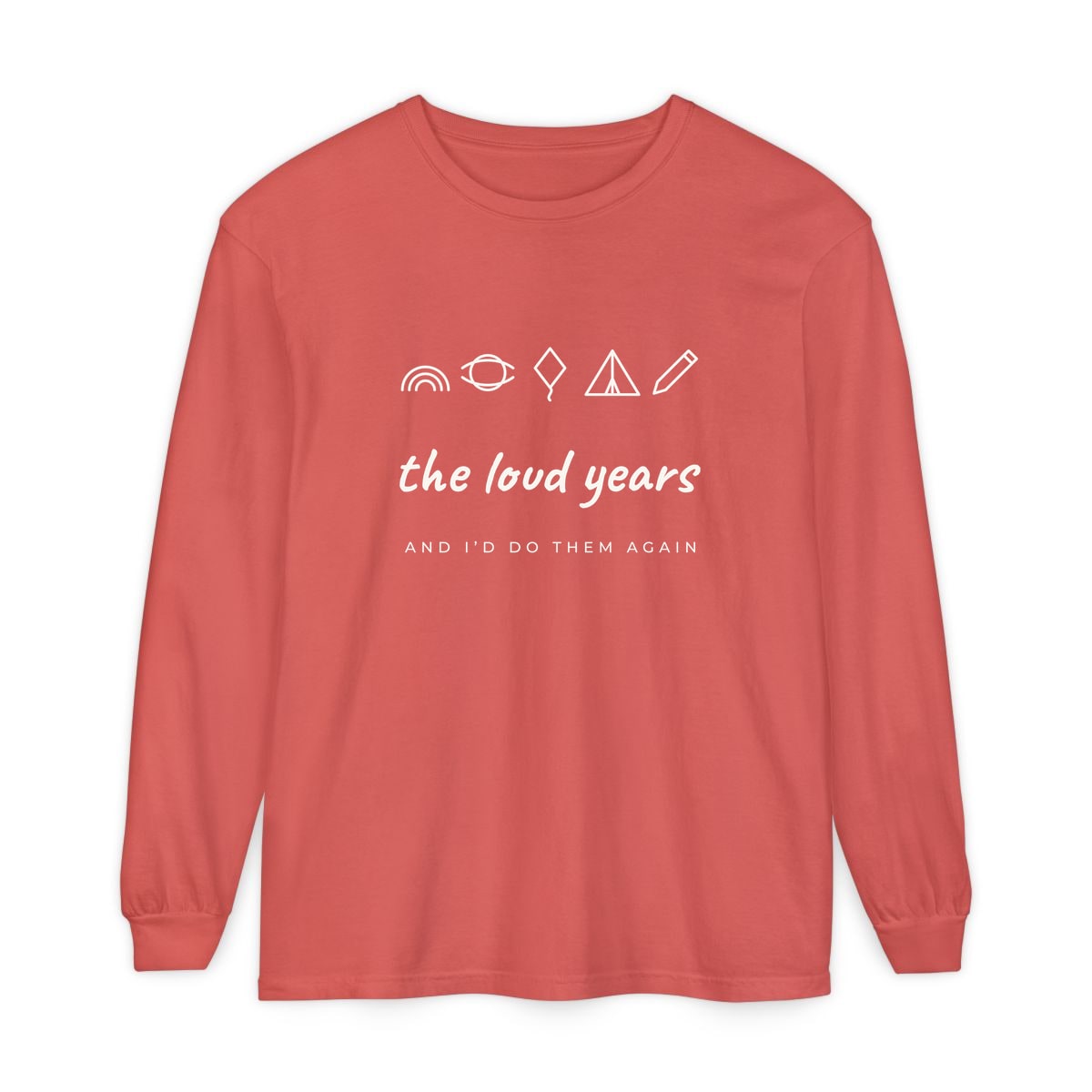 The Loud Years, printed on a long sleeve in Watermelon