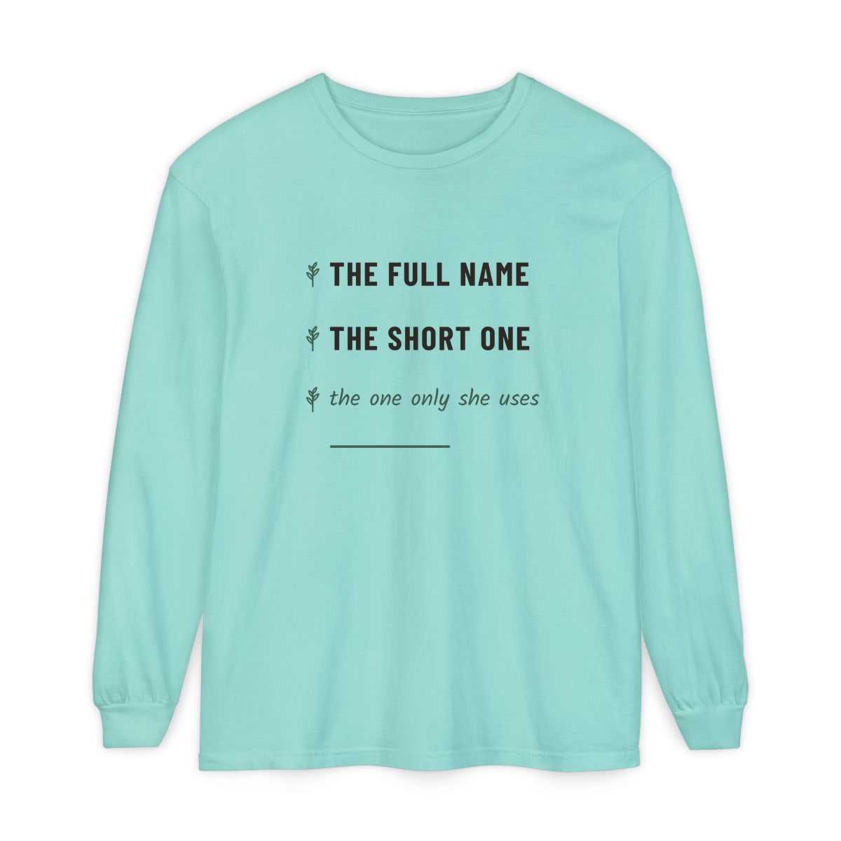 The One Only She Uses, printed on a long sleeve in Chalky Mint