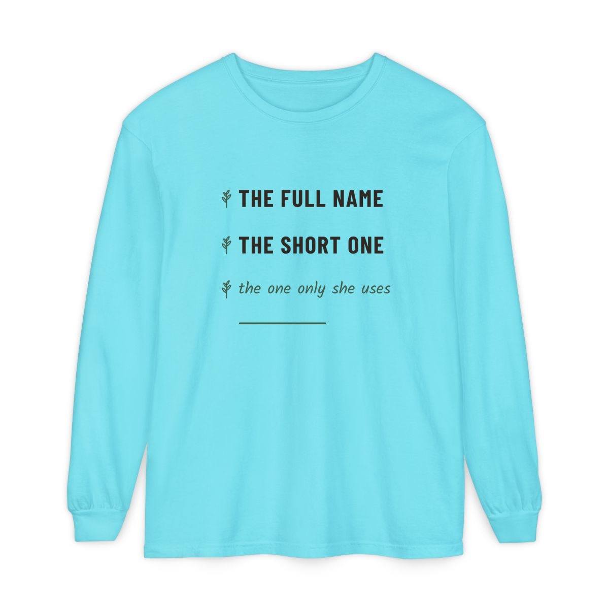 The One Only She Uses, printed on a long sleeve in Lagoon Blue