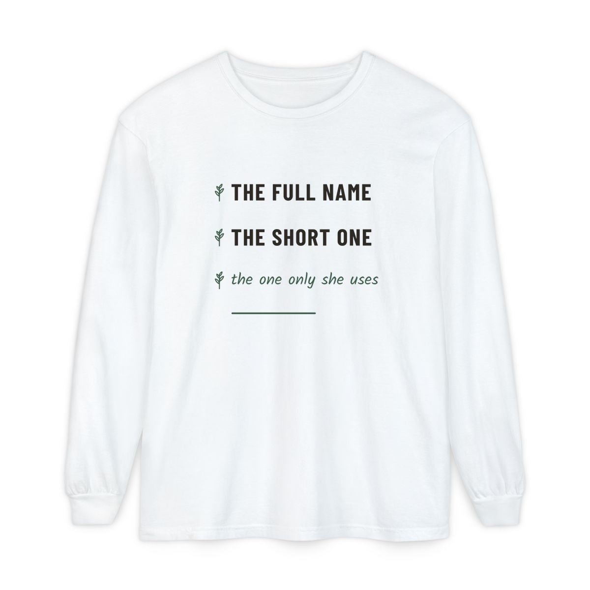 The One Only She Uses, printed on a long sleeve in White