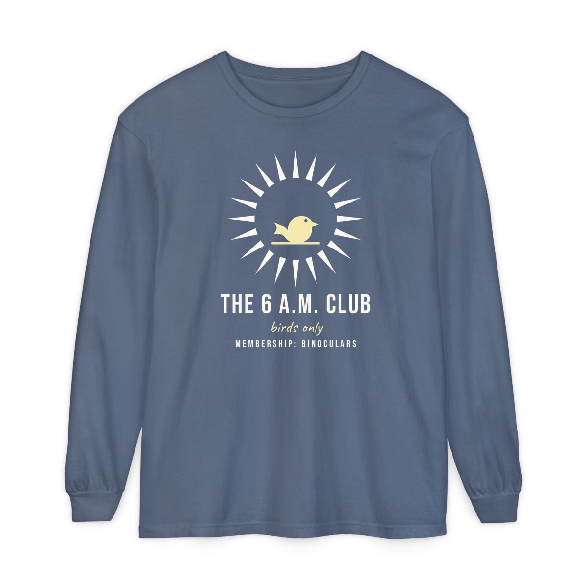 The Six A.M. Club, printed on a long sleeve in Blue Jean