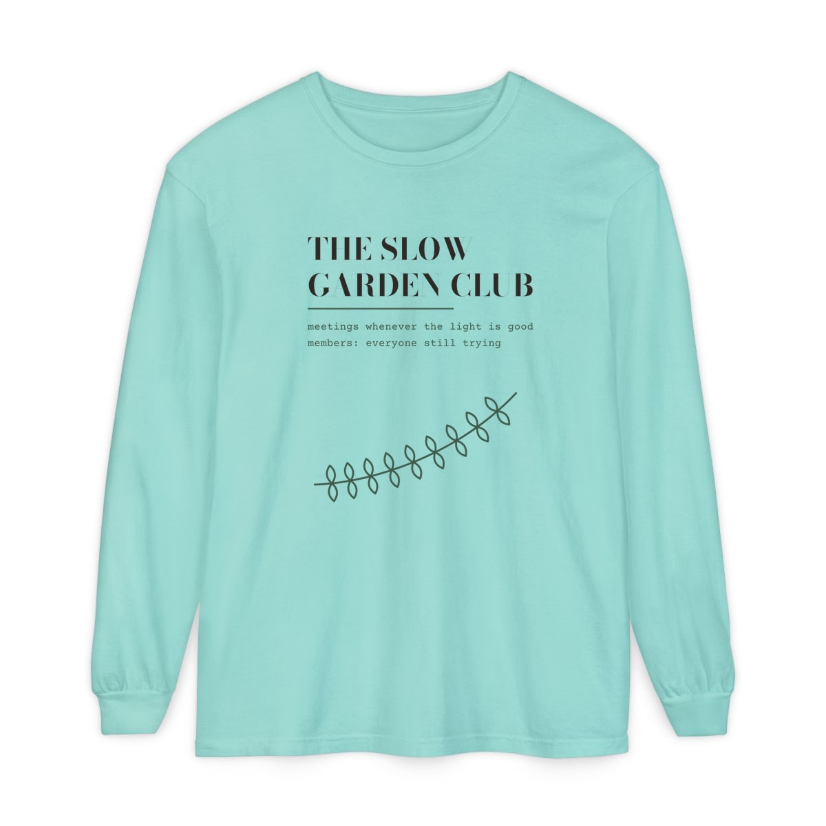 The Slow Garden Club, printed on a long sleeve in Chalky Mint