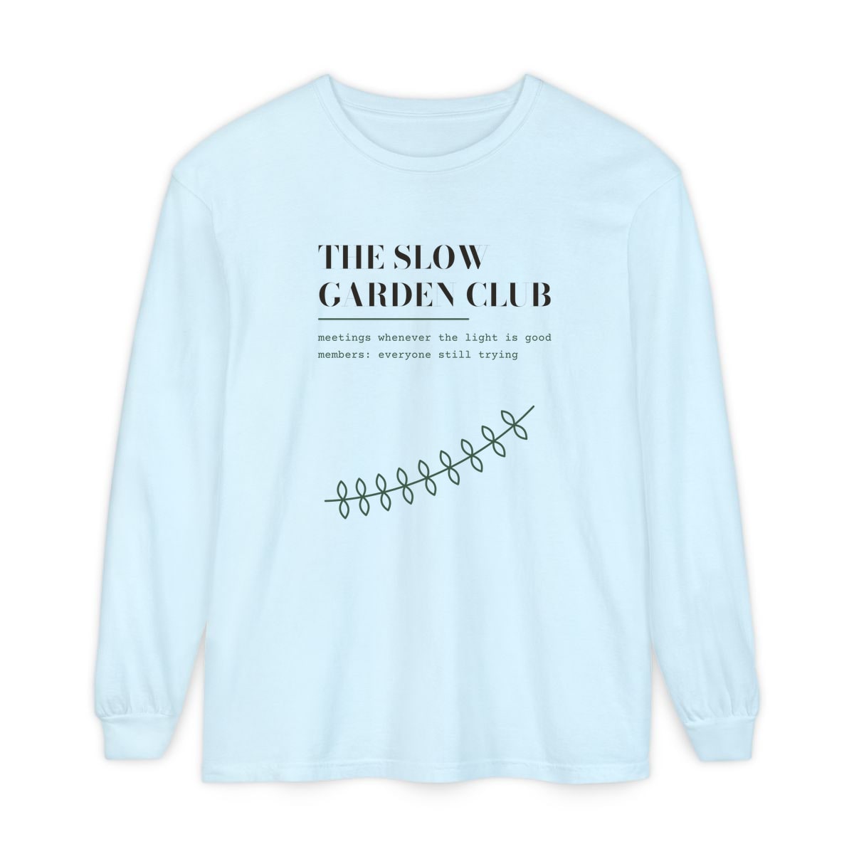 The Slow Garden Club, printed on a long sleeve in Chambray