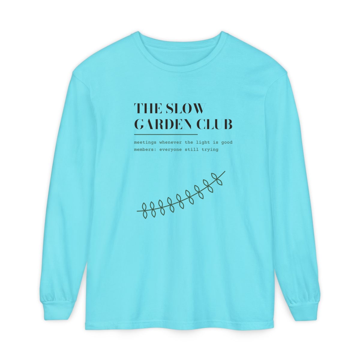 The Slow Garden Club, printed on a long sleeve in Lagoon Blue
