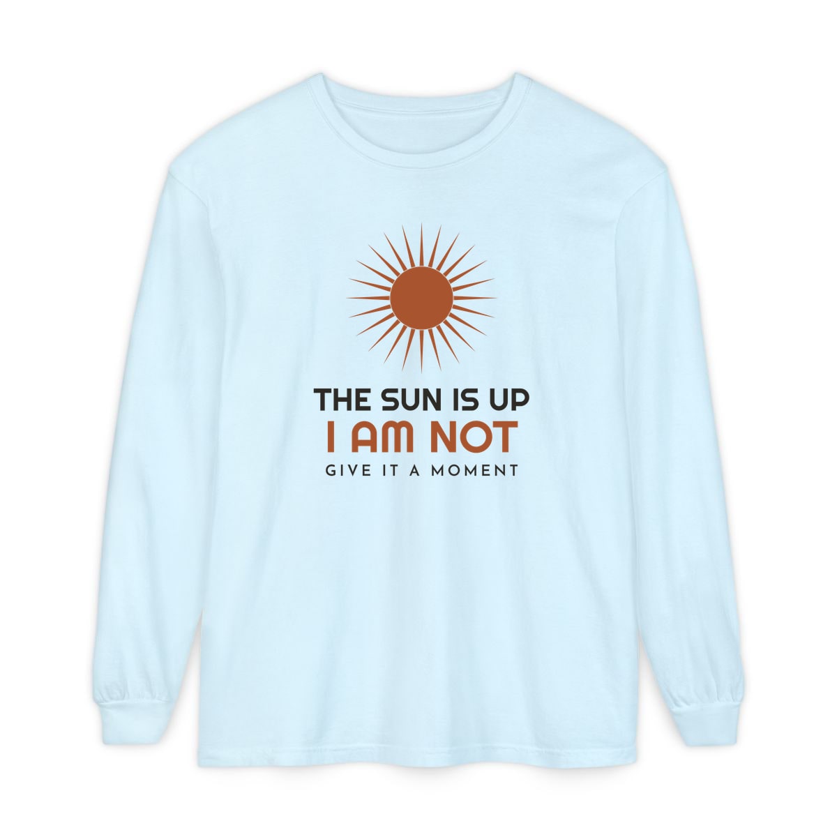 The Sun Is Up, printed on a long sleeve in Chambray
