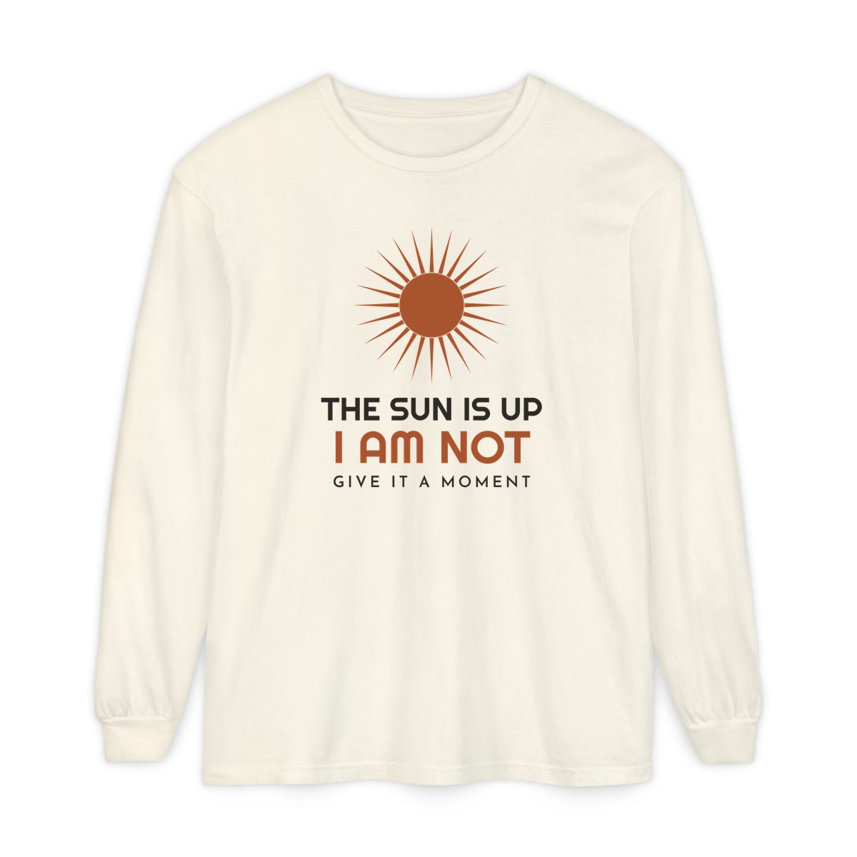 The Sun Is Up, printed on a long sleeve in Ivory