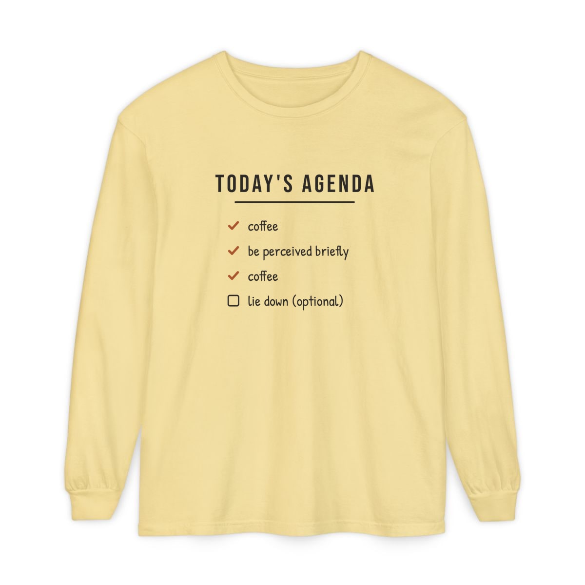 Today's Agenda, printed on a long sleeve in Butter