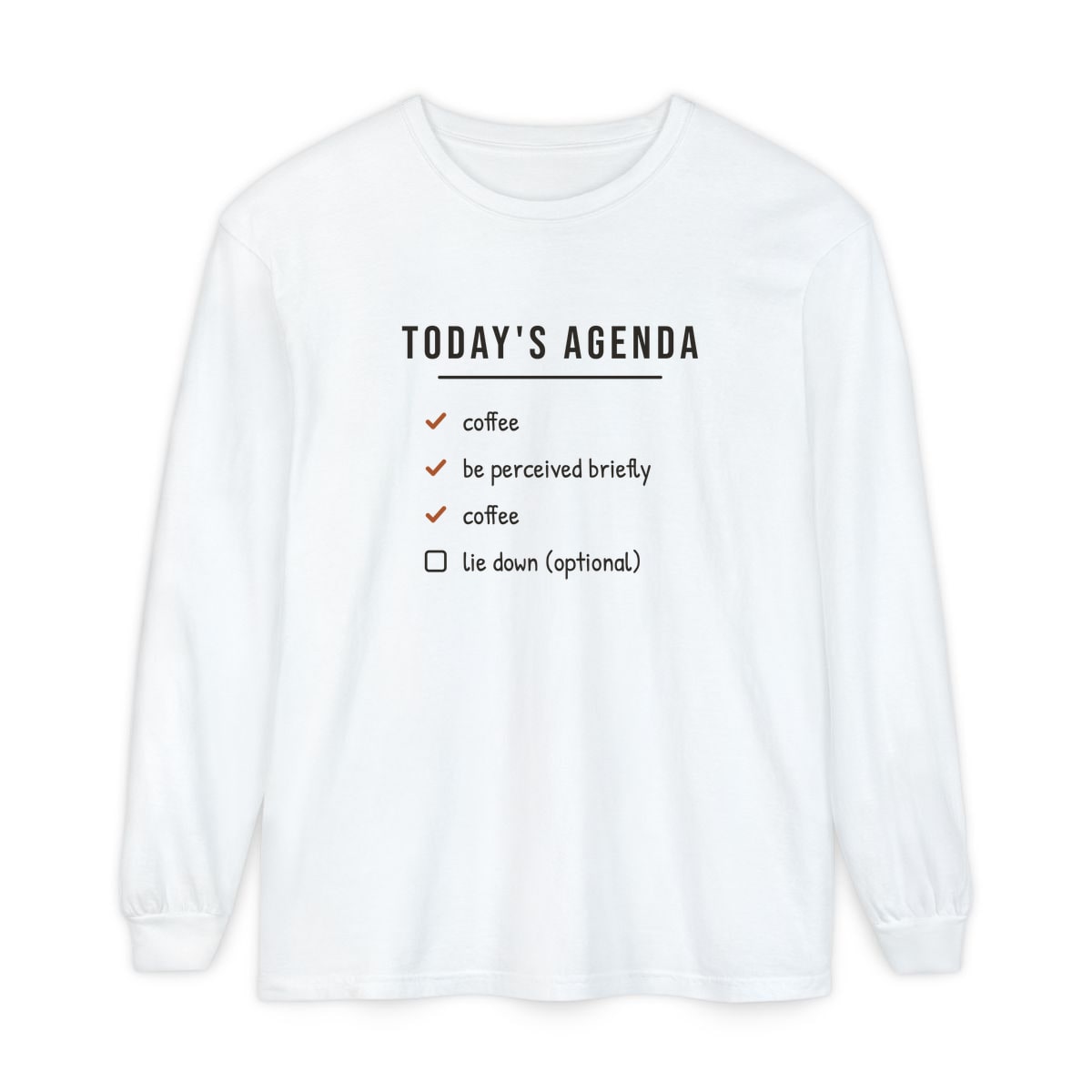 Today's Agenda, printed on a long sleeve in White