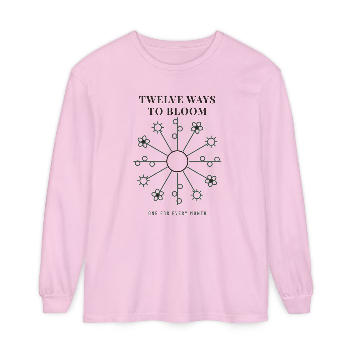 Twelve Ways To Bloom, printed on a long sleeve in Blossom