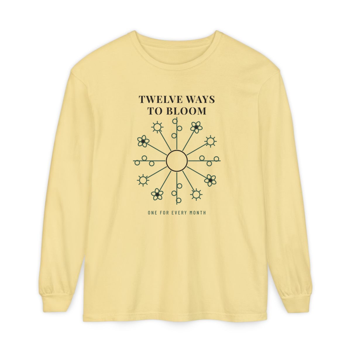 Twelve Ways To Bloom, printed on a long sleeve in Butter