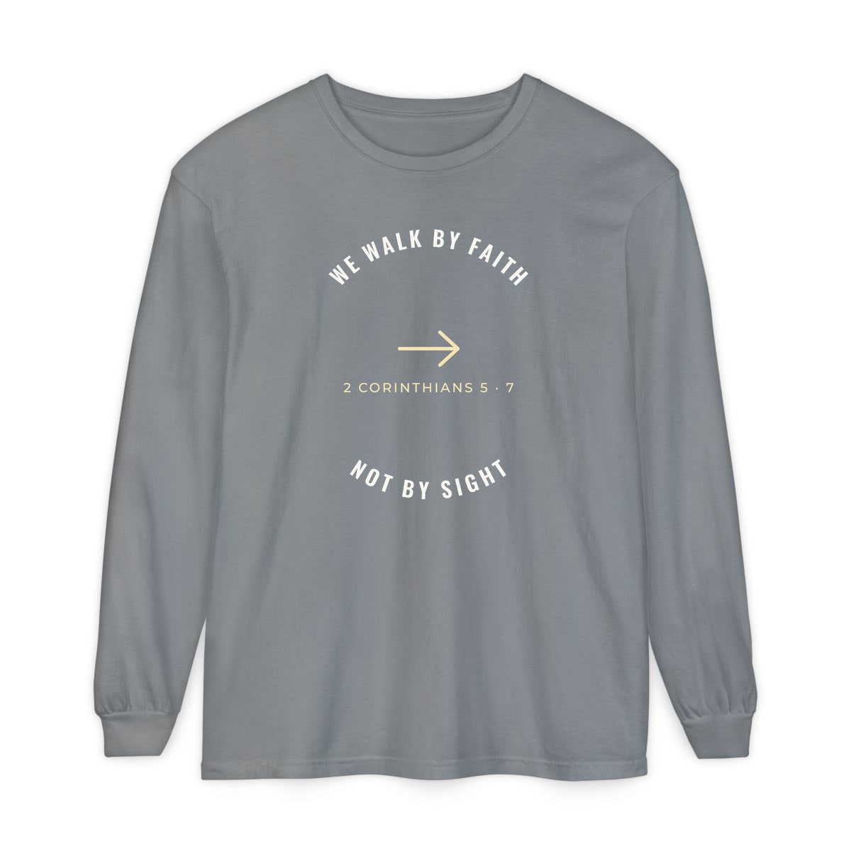 We Walk By Faith, printed on a long sleeve in Grey
