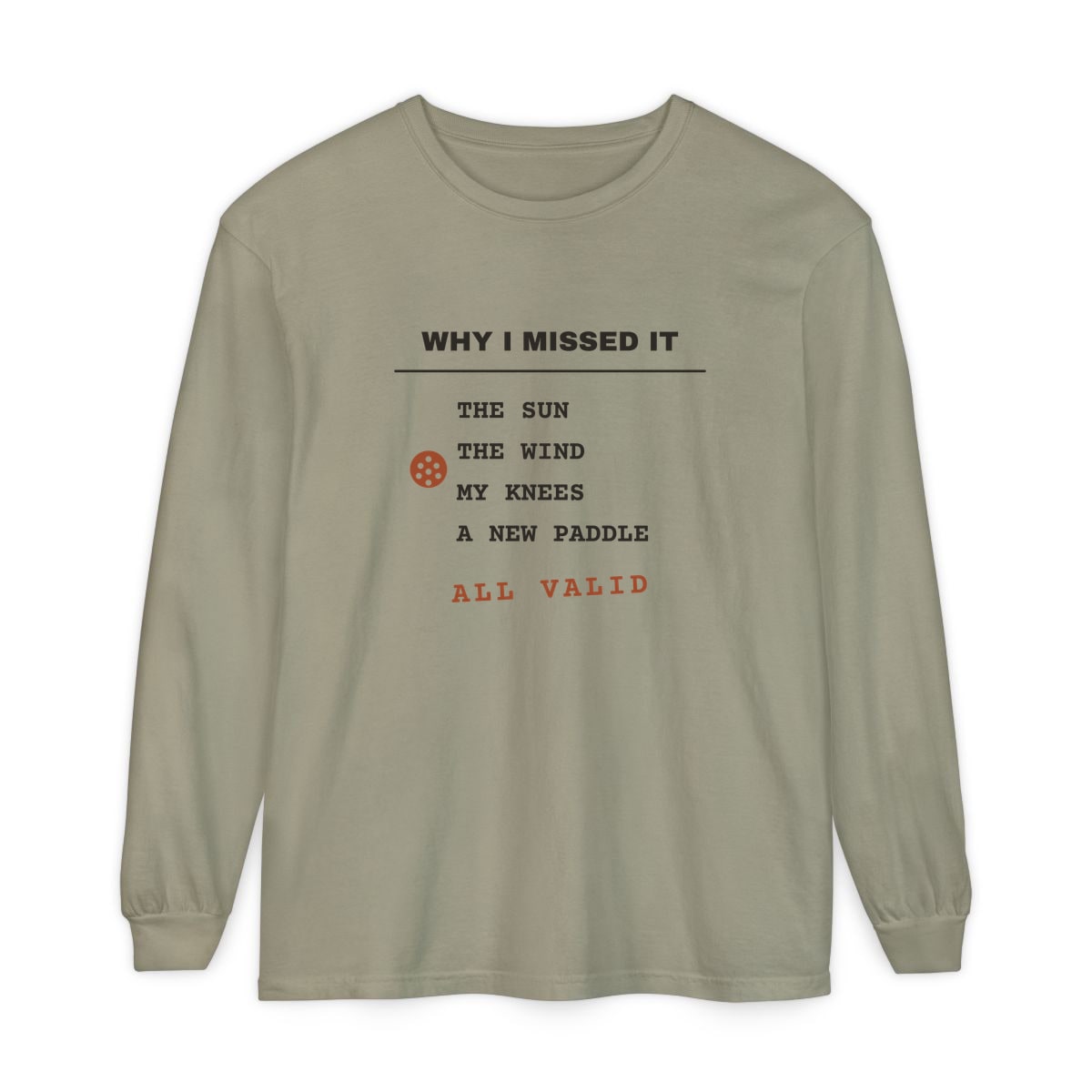 Why I Missed It, printed on a long sleeve in Sandstone