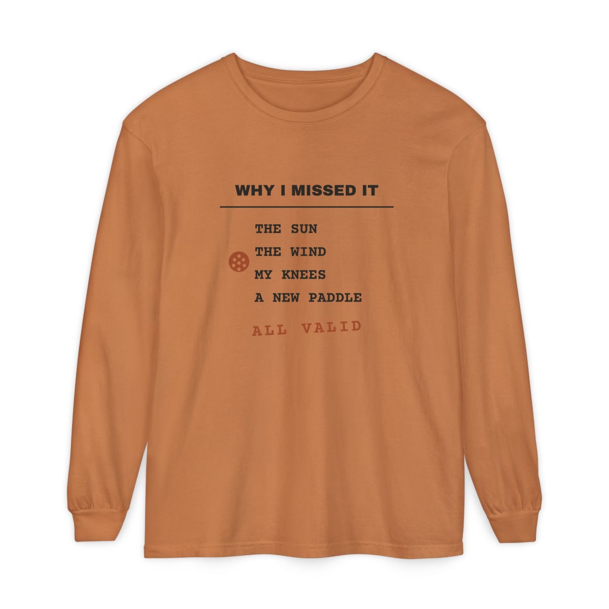 Why I Missed It, printed on a long sleeve in Yam