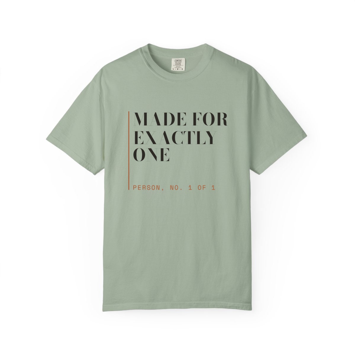Made For Exactly One, printed on a Comfort Colors garment-dyed t-shirt in Bay