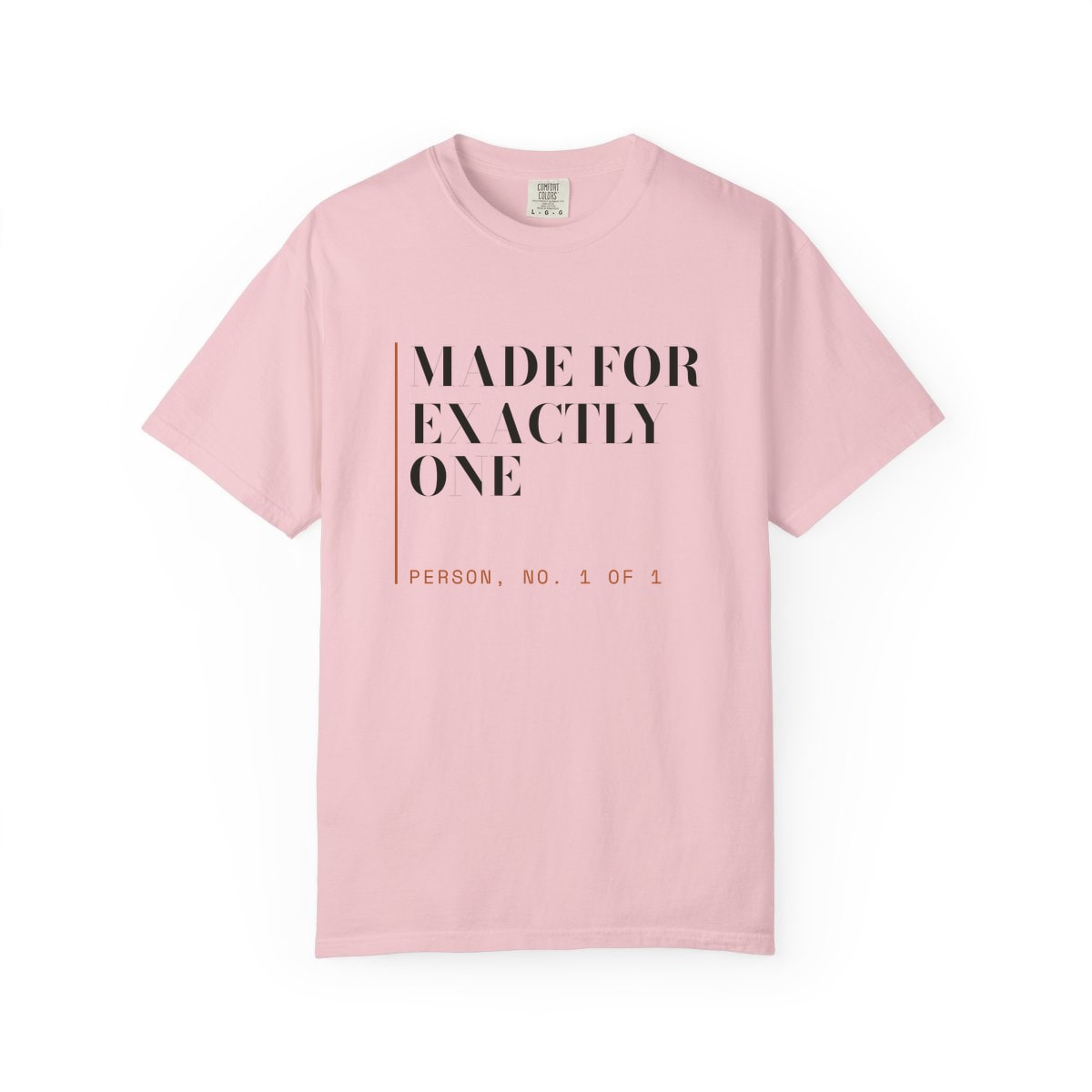 Made For Exactly One, printed on a Comfort Colors garment-dyed t-shirt in Blossom