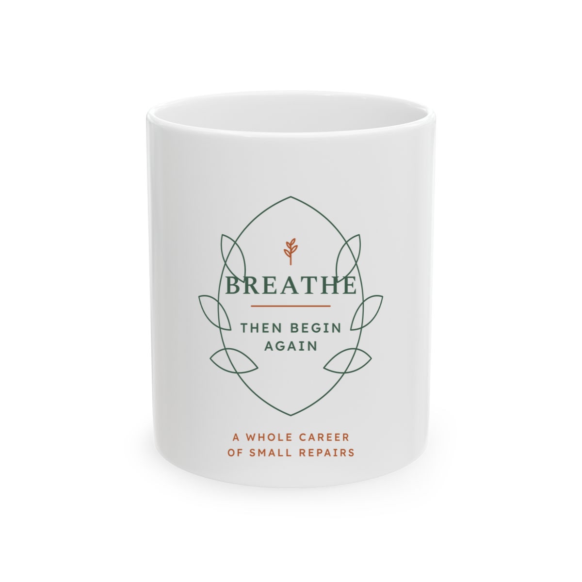 Breathe Then Begin Again, printed on a mug in White