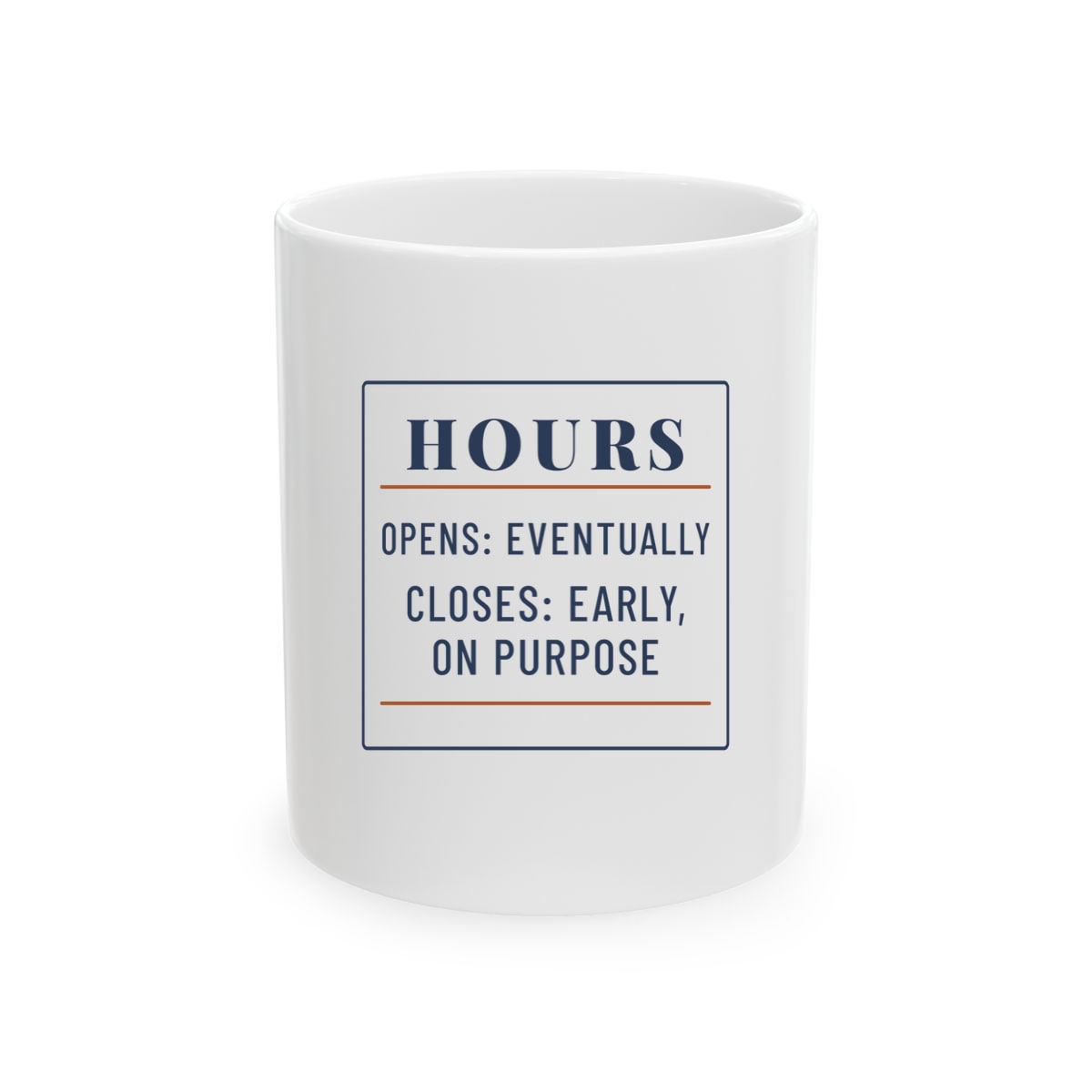 Hours: Opens Eventually, printed on a mug in White