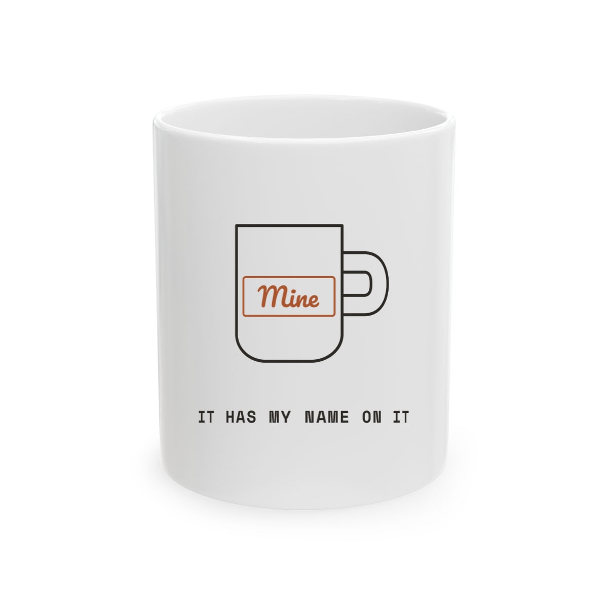 It Has My Name On It, printed on a mug in White