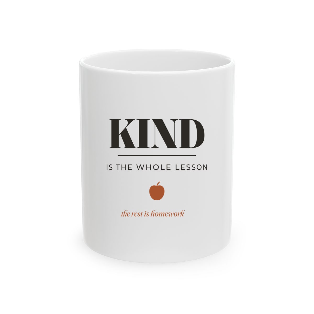 Kind Is The Whole Lesson, printed on a mug in White