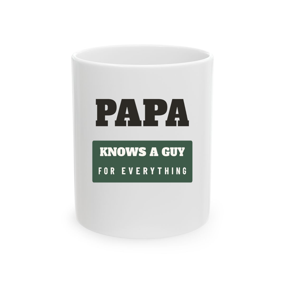 Papa Knows A Guy, printed on a mug in White